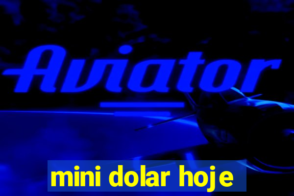 mini dolar hoje